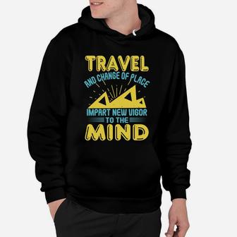 Travel And Change Of Place Impart New Vigor To The Mind Hoodie - Seseable