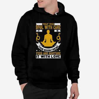 Treat Your Soul With Care It Is Your Bosom Friend Feed And Nurture It With Love Hoodie - Seseable