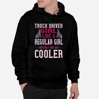 Truck Driver Girl Like A Regular Girl Only Way Cooler Hoodie - Seseable