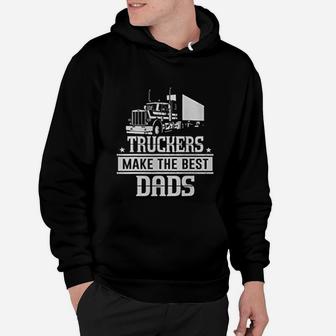 Truckers Make The Best Dads Father Day Trucker Hoodie - Seseable