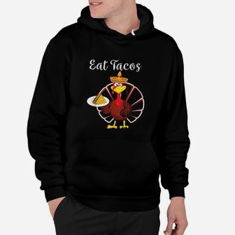 Turkey Eat Tacos Funny Mexican Sombrero Thanksgiving Xmas Hoodie - Seseable