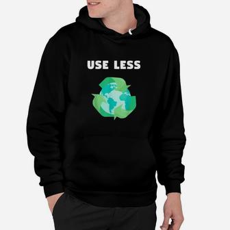 Use Less Recycle Plastic Environment Climate Change Hoodie - Seseable