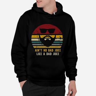 Vintage Aint No Bad Joke Like A Dad Joke Funny Dads Hoodie - Seseable