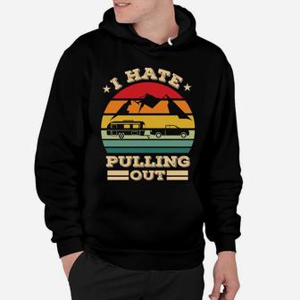 Vintage I Hate Pulling Out I Just Want To Go Camping Hoodie - Seseable