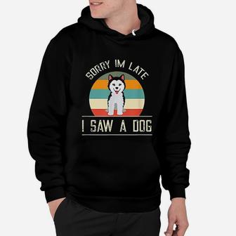 Vintage Motive For Dog Lover Gifts Sorry Im Late Hoodie - Seseable