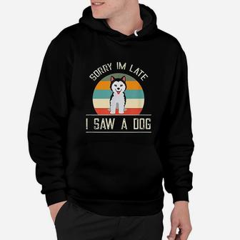 Vintage Motive For Dog Lover Sorry Im Late Hoodie - Seseable