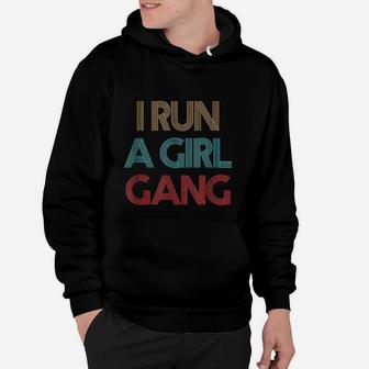 Vintage Retro I Run A Girl Gang Mom Of Girls Dad Mother Hoodie - Seseable