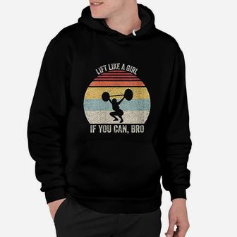 Vintage Retro Lift Like A Girl If You Can Bro Weightlifting Hoodie - Seseable