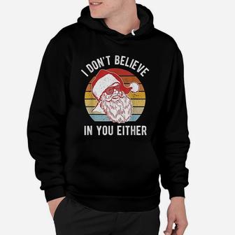 Vintage Retro Santa I Dont Believe In You Either Hoodie - Seseable