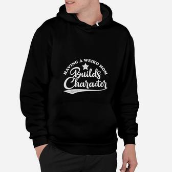 Vintage Retro Style Having A Weird Mom Builds Character Hoodie - Seseable