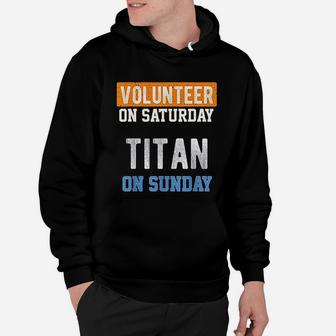 Volunteer On Saturday Titan On Sunday Nashville Football Hoodie - Seseable
