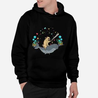 Warrior Pug Rides A Narwhal Cute And Funny Gift Hoodie - Seseable