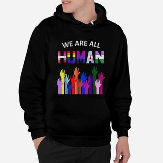 We Are All Human Lgbt Gay Rights Pride Ally Gift Hoodie - Seseable