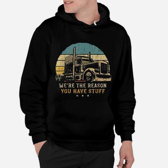 We Are The Reason You Have Stuff Vintage Trucker Retro Gift Hoodie - Seseable