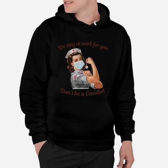 We Stay At Work For You Don t Be A Disease Nurse Hoodie - Seseable