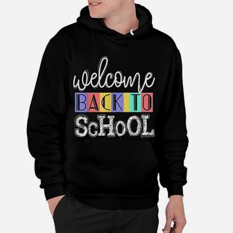 Welcome Back To School First Day Of School Teachers Gifts Hoodie - Seseable