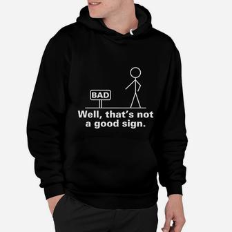 Well That Is Not A Good Sign Novelty Graphic Hoodie - Seseable