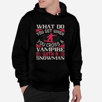 What Do You Get When You Cross A Vampire With A Snowman Hoodie - Seseable