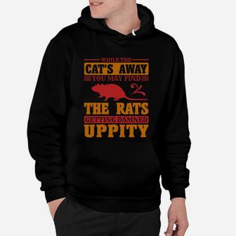 While The Cat's Away You May Find The Rats Hoodie - Seseable