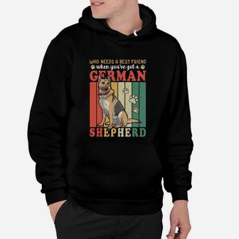 Who Needs A Best Friend When You Have Got A German Shepherd Dog Hoodie - Seseable