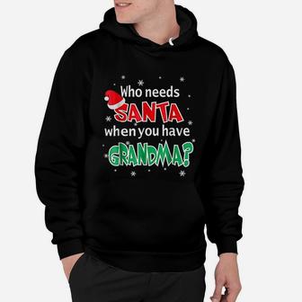 Who Needs Santa When You Have Grandma Christmas Hoodie - Seseable