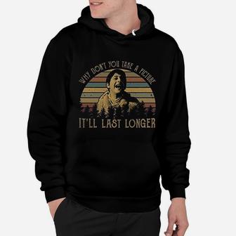 Why Dont You Take A Picture It Will Last Longer Vintage Hoodie - Seseable