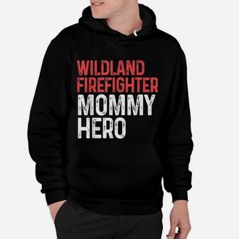 Wildland Firefighter Mommy Firefighting Fireman Hoodie - Seseable