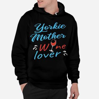 Wine And Yorkshire Terrier Mom Yorkie Mother Gift Hoodie - Seseable