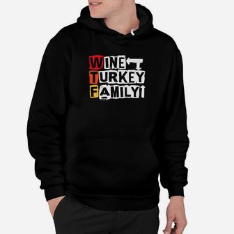 Wine Turkey Family Funny Thanksgiving Holiday Saying Quote Hoodie - Seseable