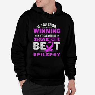 Winning Is Not Everything You Have Never Beat Epilepsy Hoodie - Seseable