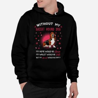 Without My Basset Hound Dog My Heart Would Be Empty Dog Lovers Saying Hoodie - Seseable