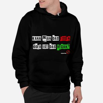 Witziges Statement Hoodie Kann man das essen oder ist das vegan?, Spaßiges Hemd - Seseable