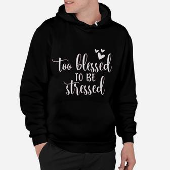 Women Too Blessed To Be Stressed Thanksgiving Blessed Hoodie - Seseable