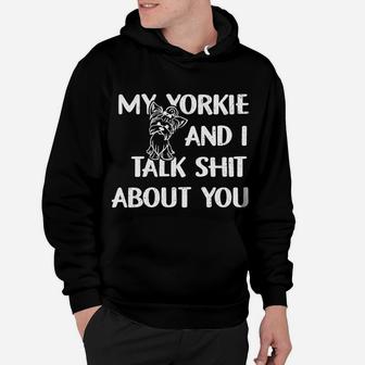 Womens My Yorkie And I Talk About You Funny Yorkie Dog Lover Hoodie - Seseable