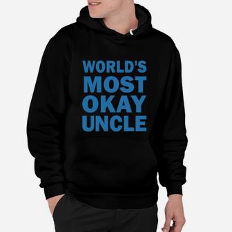 Worlds Most Okay Uncle Funny Uncle Hoodie - Seseable