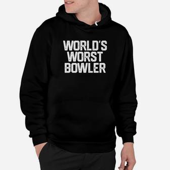 Worlds Worst Bowler Bowl Bowling Dad Fathers Day Hoodie - Seseable