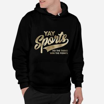 Yay Sports Do The Thing Win The Points Funny Swash Hoodie - Seseable