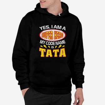 Yes I Am A Super Hero My Code Name Is Tata Father Day Hoodie - Seseable