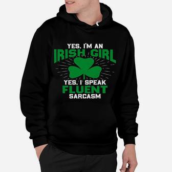 Yes Im An Irish Girl I Speak Fluent Sarcasm Hoodie - Seseable