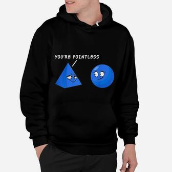 You Are Pointless Funny Math Sarcastic Math Hoodie - Seseable