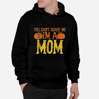 You Cant Scare Me I Am A Mom Funny Halloween Hoodie - Seseable