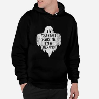 You Cant Scare Me I Am A Therapist Costume Halloween Hoodie - Seseable