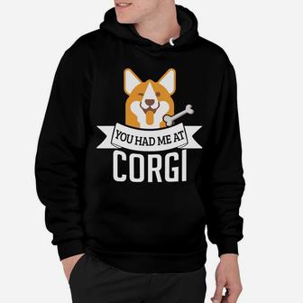 You Had Me At Corgi Funny Dog Lover Quote Hoodie - Seseable