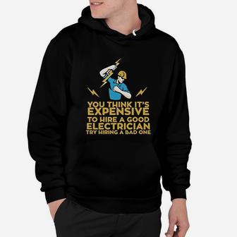 You Think Its Expensive To Hire A Good Electrician Hoodie - Seseable