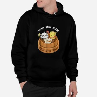 You Win Sum You Dim Sum Chinese Food Funny Pun Gift Hoodie - Seseable
