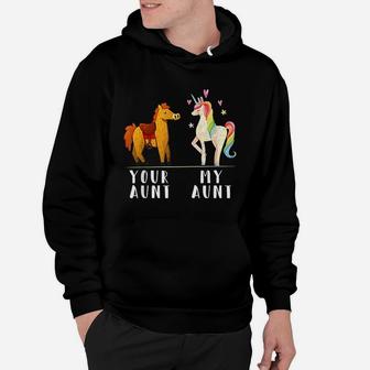 Your Aunt My Aunt Funny Niece Auntie Unicorn Hoodie - Seseable