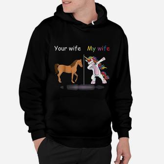 Your Wife My Wife Dabbing Unicorn Funny Gift Hoodie - Seseable
