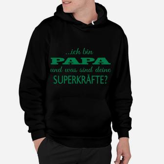 Zoll Bin Papa Und Sind Sind Deine Superkarfte Hoodie - Seseable