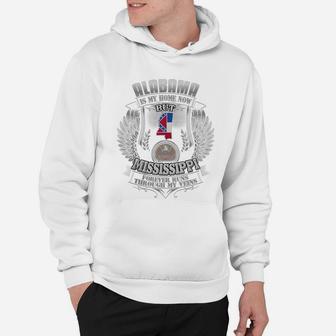 031-alabama Is My Home Now But Mississippi Forever Runs Through My Veins Hoodie - Seseable