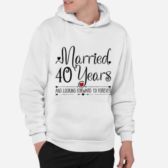 40th Wedding Anniversary Gifts Her Just Married 40 Years Ago Hoodie - Seseable